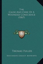 The Cause and Cure of a Wounded Conscience (1867)