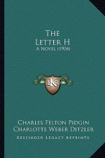 The Letter H: A Novel (1904)