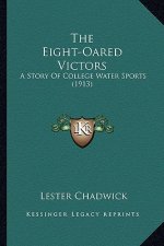 The Eight-Oared Victors: A Story of College Water Sports (1913)