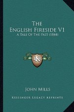 The English Fireside V1: A Tale of the Past (1844)