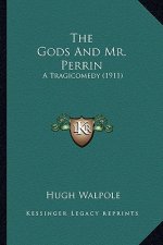 The Gods and Mr. Perrin: A Tragicomedy (1911)