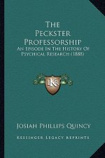 The Peckster Professorship: An Episode in the History of Psychical Research (1888)