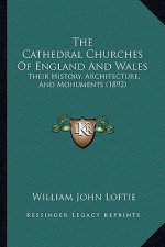 The Cathedral Churches of England and Wales: Their History, Architecture, and Monuments (1892)