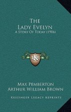 The Lady Evelyn: A Story Of Today (1906)