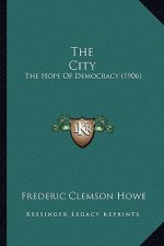 The City: The Hope of Democracy (1906)