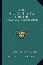 The Hive of the Bee Hunter: A Repository of Sketches (1854)