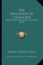 The Education of Character: With Hints on Moral Training (1856)