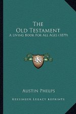 The Old Testament: A Living Book for All Ages (1879)