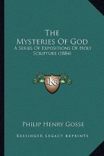 The Mysteries of God: A Series of Expositions of Holy Scripture (1884)