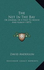The Net in the Bay: Or Journal of a Visit to Moose and Albany (1873)
