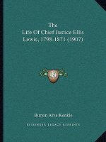 The Life of Chief Justice Ellis Lewis, 1798-1871 (1907)