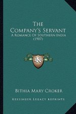 The Company's Servant: A Romance of Southern India (1907)