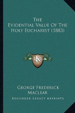 The Evidential Value of the Holy Eucharist (1883)