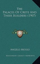 The Palaces Of Crete And Their Builders (1907)