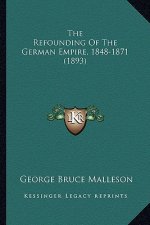 The Refounding of the German Empire, 1848-1871 (1893)