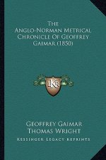 The Anglo-Norman Metrical Chronicle Of Geoffrey Gaimar (1850)