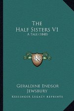 The Half Sisters V1: A Tale (1848)