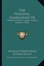 The Personal Shakespeare V8: Twelfth Night, Julius Caesar, Hamlet (1904)