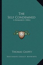 The Self Condemned: A Romance (1836)