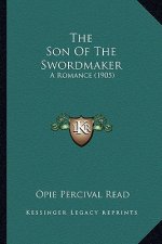 The Son of the Swordmaker: A Romance (1905)