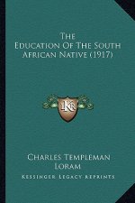 The Education of the South African Native (1917)