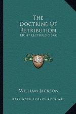 The Doctrine of Retribution: Eight Lectures (1875)