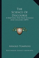 The Science of Discourse: A Rhetoric for High Schools and Colleges (1897)