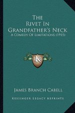 The Rivet in Grandfather's Neck: A Comedy of Limitations (1915)