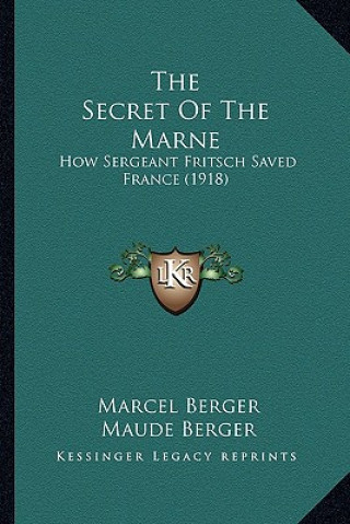The Secret of the Marne: How Sergeant Fritsch Saved France (1918)