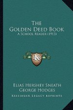 The Golden Deed Book: A School Reader (1913)