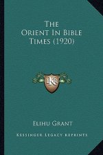The Orient in Bible Times (1920)