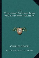 The Christian's Birthday Book and Daily Monitor (1879)