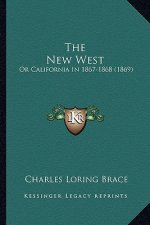 The New West: Or California in 1867-1868 (1869)
