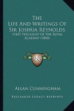 The Life and Writings of Sir Joshua Reynolds: First President of the Royal Academy (1860)