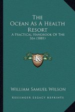The Ocean as a Health Resort: A Practical Handbook of the Sea (1881)