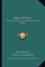Aeschylus: The Seven Plays, in English Verse (1890)