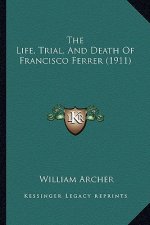 The Life, Trial, and Death of Francisco Ferrer (1911)