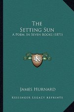 The Setting Sun: A Poem, in Seven Books (1871)