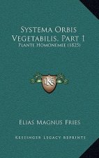 Systema Orbis Vegetabilis, Part 1: Plante Homonemee (1825)