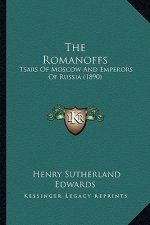 The Romanoffs: Tsars of Moscow and Emperors of Russia (1890)
