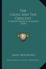The Cross and the Crescent: A Heroic Metrical Romance (1824)