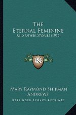 The Eternal Feminine: And Other Stories (1916)