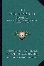 The Englishman in Kansas: Or Squatter Life and Border Warfare (1857)