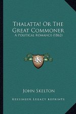 Thalatta! or the Great Commoner: A Political Romance (1862)