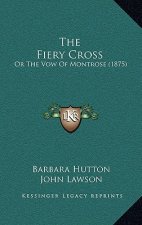 The Fiery Cross: Or the Vow of Montrose (1875)
