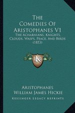 The Comedies of Aristophanes V1: The Acharnians, Knights, Clouds, Wasps, Peace, and Birds (1853)