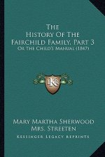 The History Of The Fairchild Family, Part 3: Or The Child's Manual (1847)