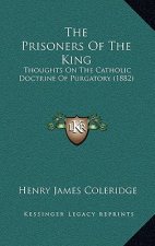 The Prisoners of the King: Thoughts on the Catholic Doctrine of Purgatory (1882)