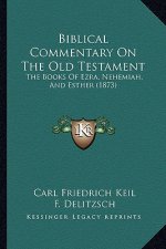 Biblical Commentary on the Old Testament: The Books of Ezra, Nehemiah, and Esther (1873)