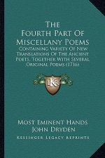 The Fourth Part of Miscellany Poems: Containing Variety of New Translations of the Ancient Poets, Together with Several Original Poems (1716)